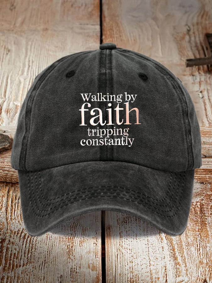Walking By Faith Tripping Constantly Printed Baseball Cap