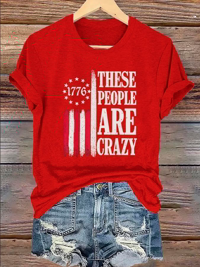 🔥Buy 3 Get 15% Off🔥Women's 1776 These People Are Crazy T-Shirt