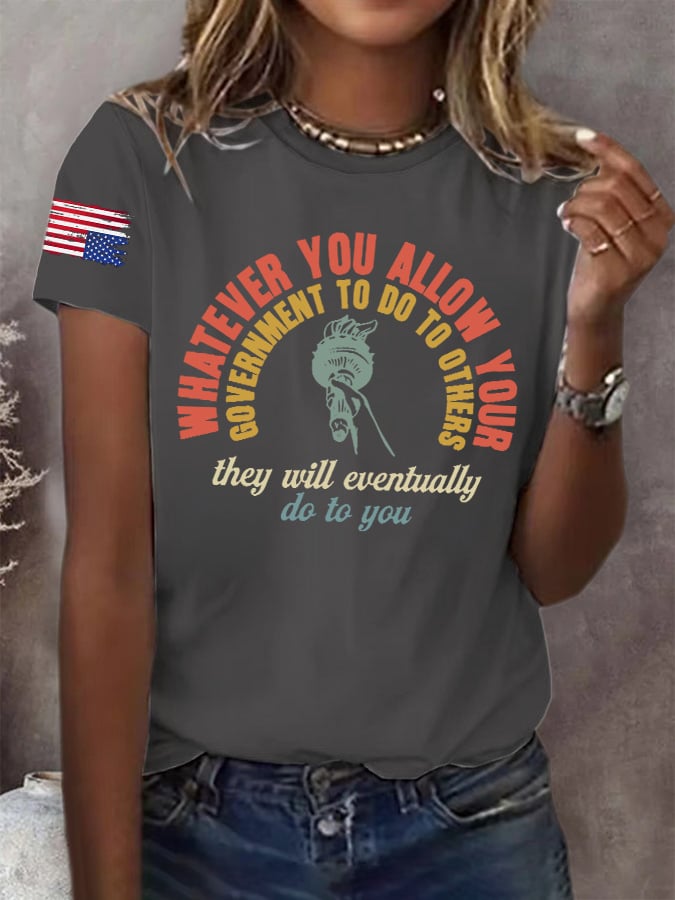 🔥Buy 3 Get 15% Off🔥Retro Whatever You Allow Your Government To Do To Others, It Will Eventually Do To You Print T-Shirt