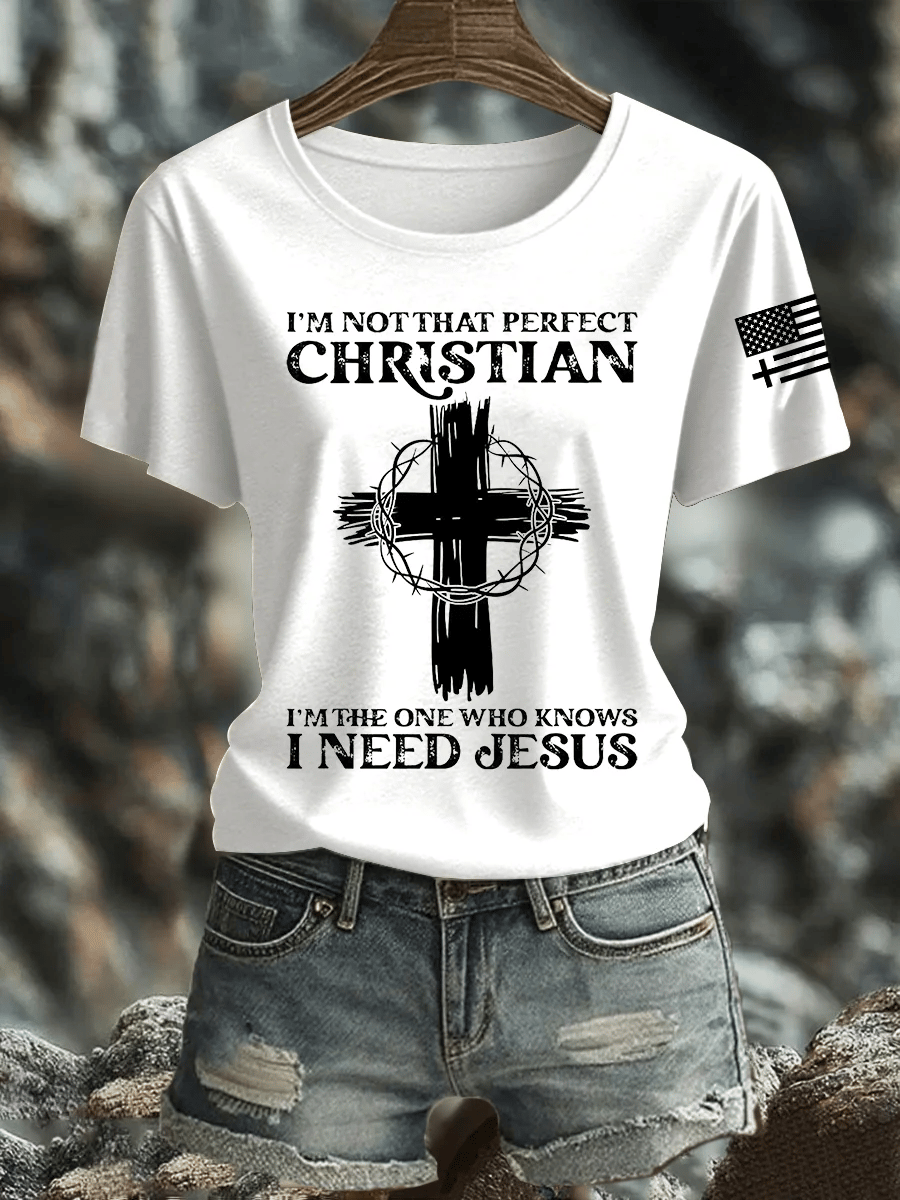 Women's I'm Not That Perfect Christian I Know I Need Jesus Print Shirt