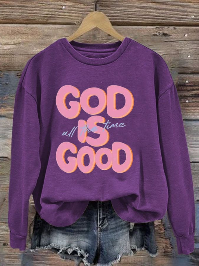 Women's God is Good All The Time Print Sweatshirt