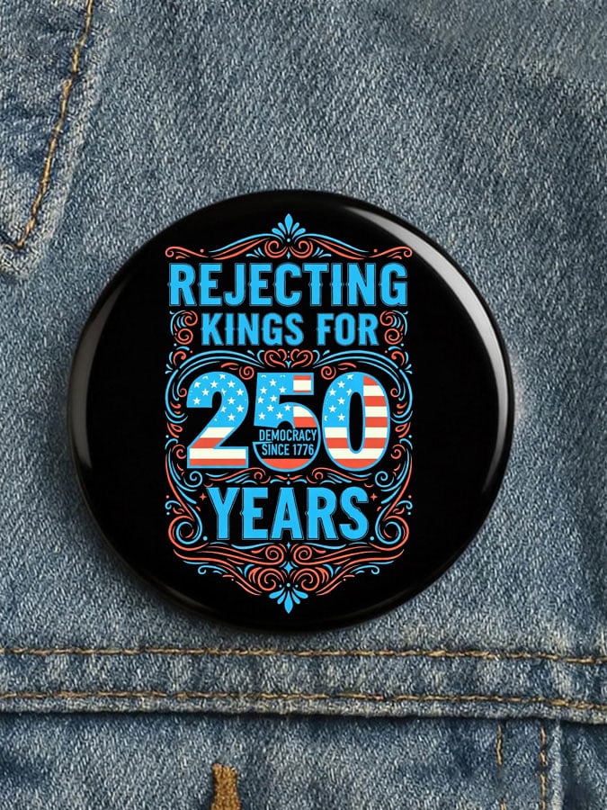 🔥Buy 3 Get 15% Off🔥Unisex REJECTING KINGS FOR 250 YEARS Button