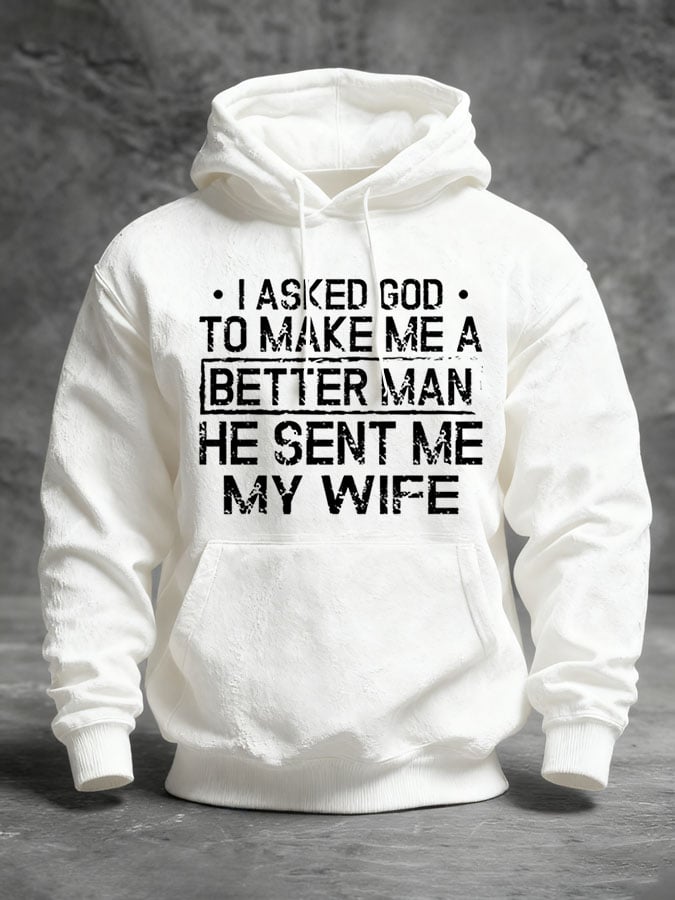 🔥Buy 3 Get 15% Off🔥Men's I Asked God To Make Me A Better Man He Sent Me My Wife Print Hoodie