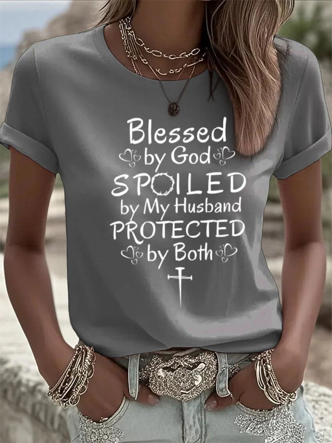 Women's Blessed by God Spoiled by my Husband Protected by Both Print T-Shirt