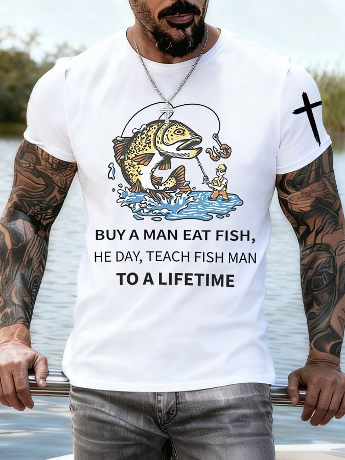 Men's BUY A MAN EAT FISH, HE DAY, TEACH FISH MAN TO A LIFETIME printed T-Shirt