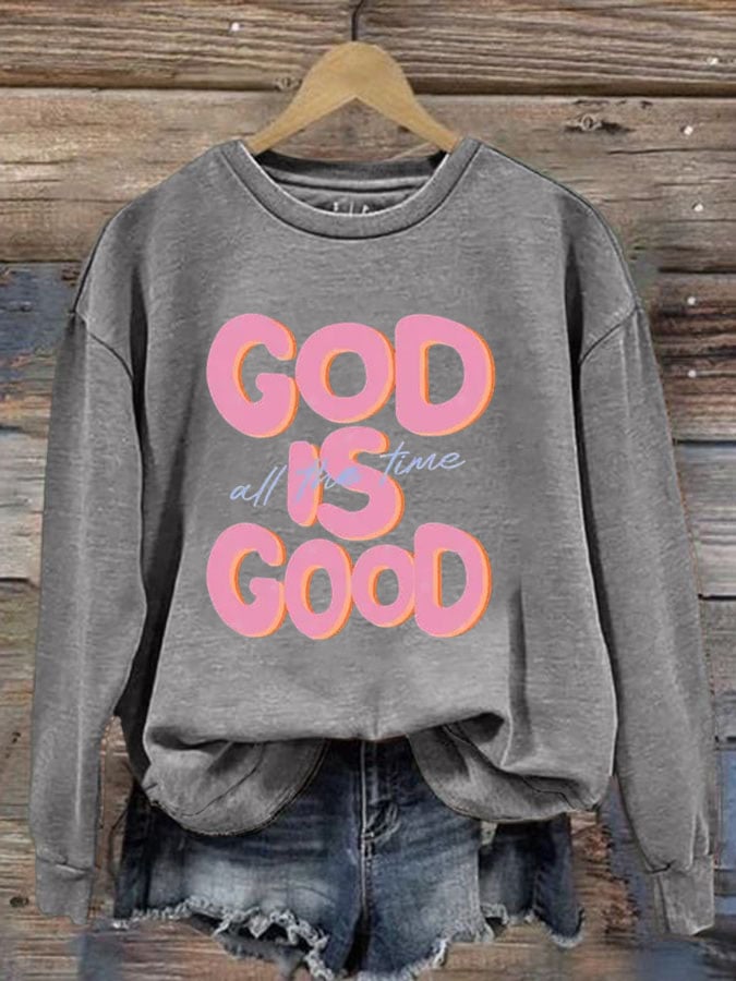 Women's God is Good All The Time Print Sweatshirt
