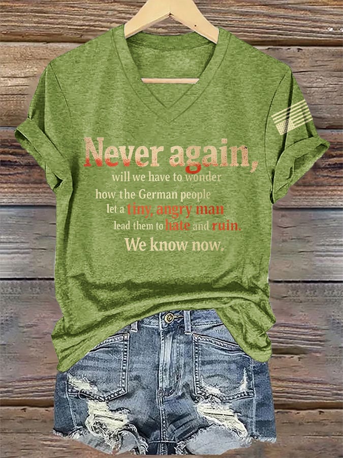 🔥Buy 3 Get 15% Off🔥V-Neck Retro Never Again, Will We Have To Wonder How The German People Let A Tiny, Angry Man Lead Them To Hate And Ruin We Know Now Print T-Shirt