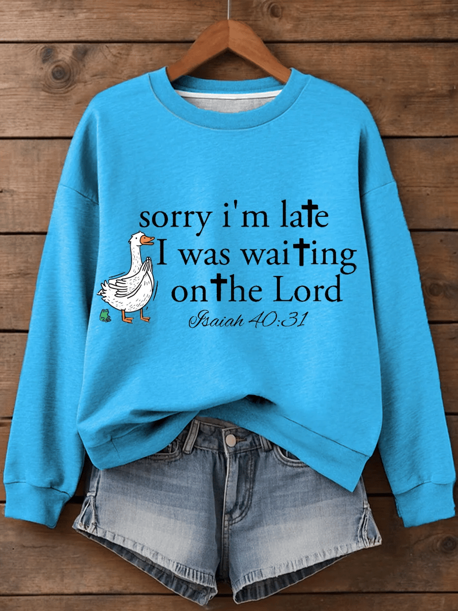 Women's Sorry I’m late Faith Art Print Sweatshirt
