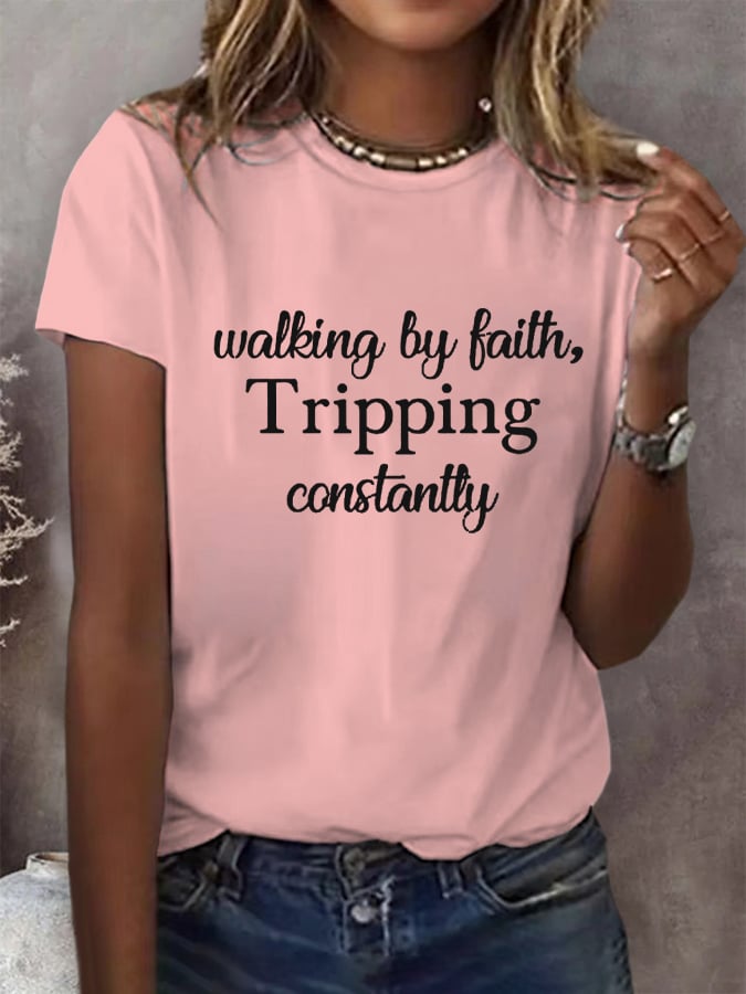 Women's Walking By Faith Tripping Constantly Print T-Shirt