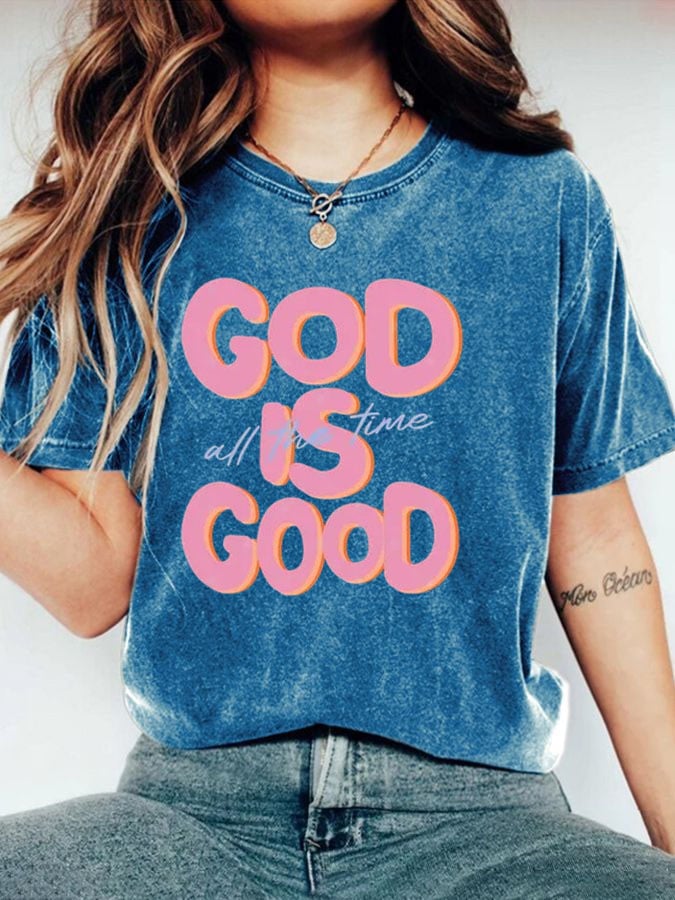 Women's God is Good All The Time Print T-shirt