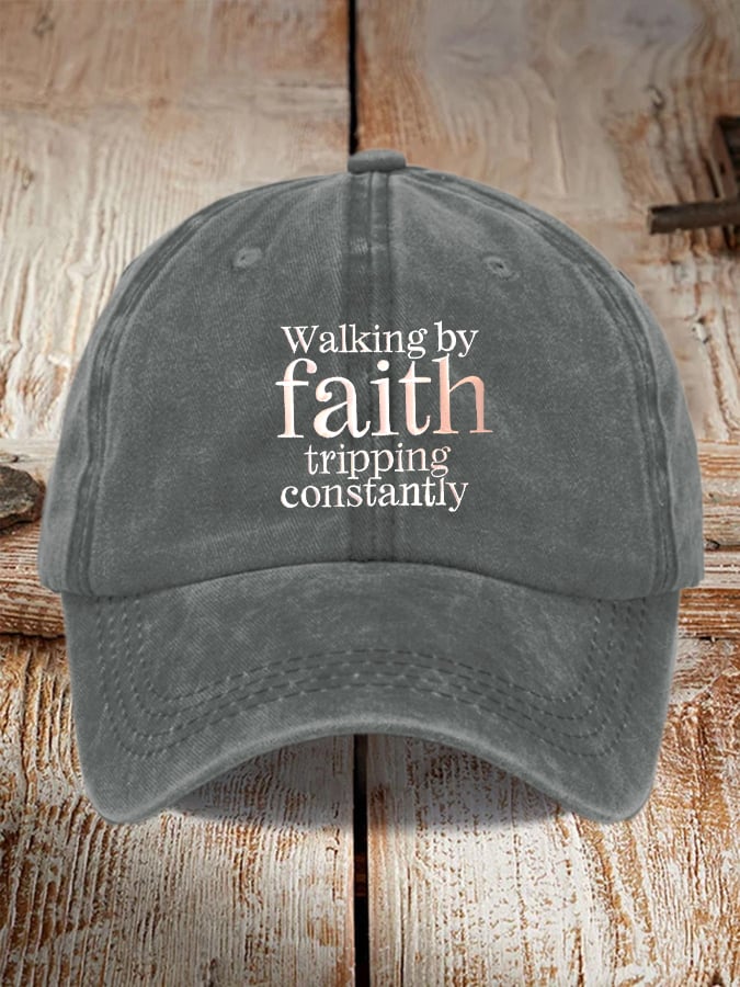 Walking By Faith Tripping Constantly Printed Baseball Cap