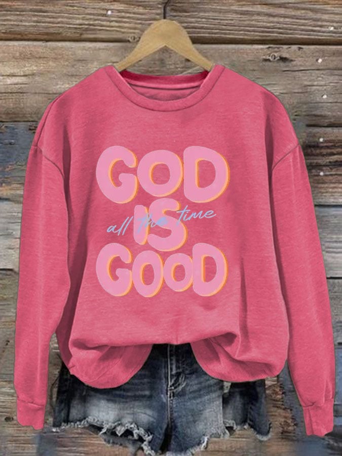 Women's God is Good All The Time Print Sweatshirt