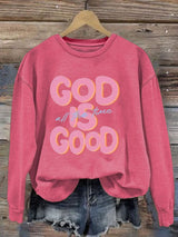 Women's God is Good All The Time Print Sweatshirt