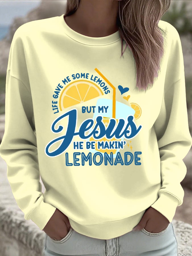 Women's Life Gave Me Some Lemons, But My Jesus Turned Them Into Lemonade Faith Print Sweatshirt
