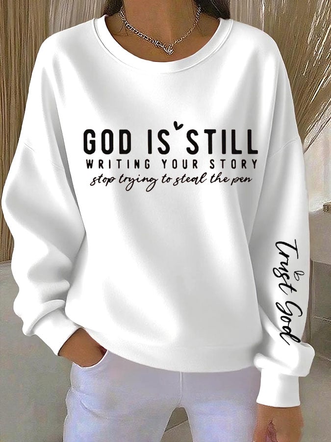 Women's Faith God Is Still Writing Your Story Stop Trying To Steal The Pen Trust God Print Sweatshirt