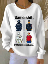 🔥Buy 3 Get 15% Off🔥Women's  Same shit Different costume Print Sweatshirt