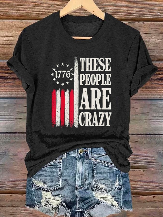 🔥Buy 3 Get 15% Off🔥Women's 1776 These People Are Crazy T-Shirt