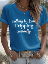Women's Walking By Faith Tripping Constantly Print T-Shirt