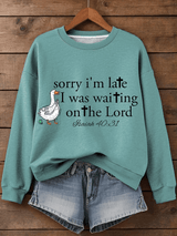 Women's Sorry I’m late  Faith Art Print Sweatshirt