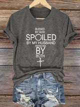 Women's Blessed By God Spoiled By My Husband Protected By Both Print T-shirt