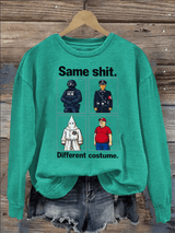 Women's  Same shit Different costume  Print  Sweater
