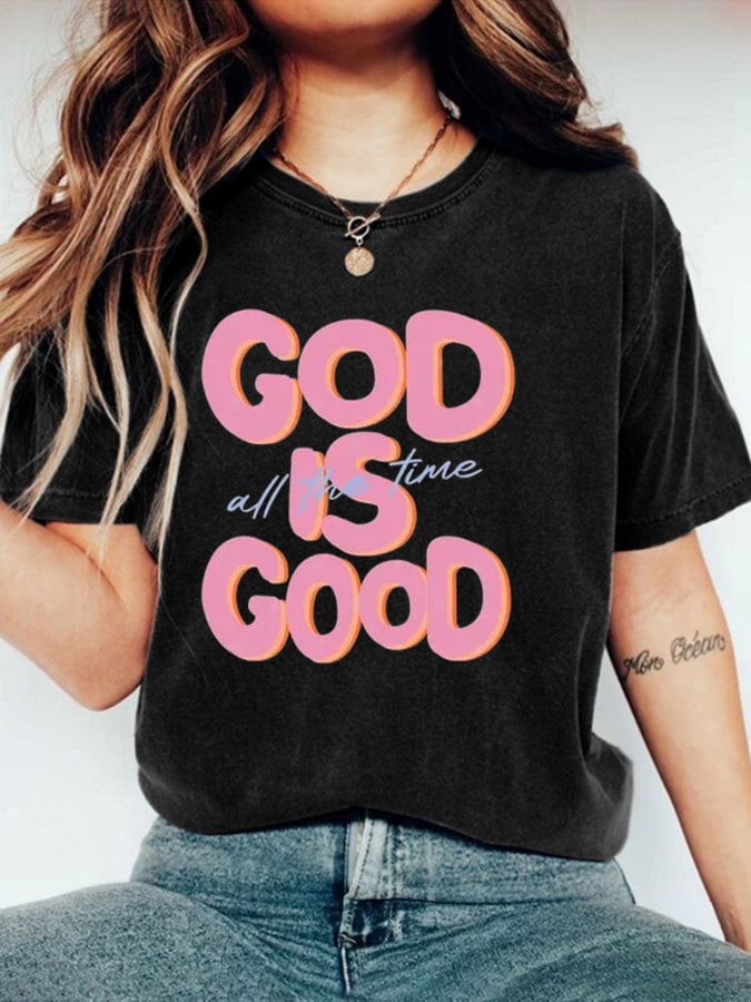 Women's God is Good All The Time Print T-shirt