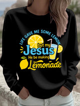 Women's Life Gave Me Some Lemons, But My Jesus Turned Them Into Lemonade Faith Print Sweatshirt