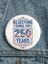 🔥Buy 3 Get 15% Off🔥Unisex REJECTING KINGS FOR 250 YEARS Button