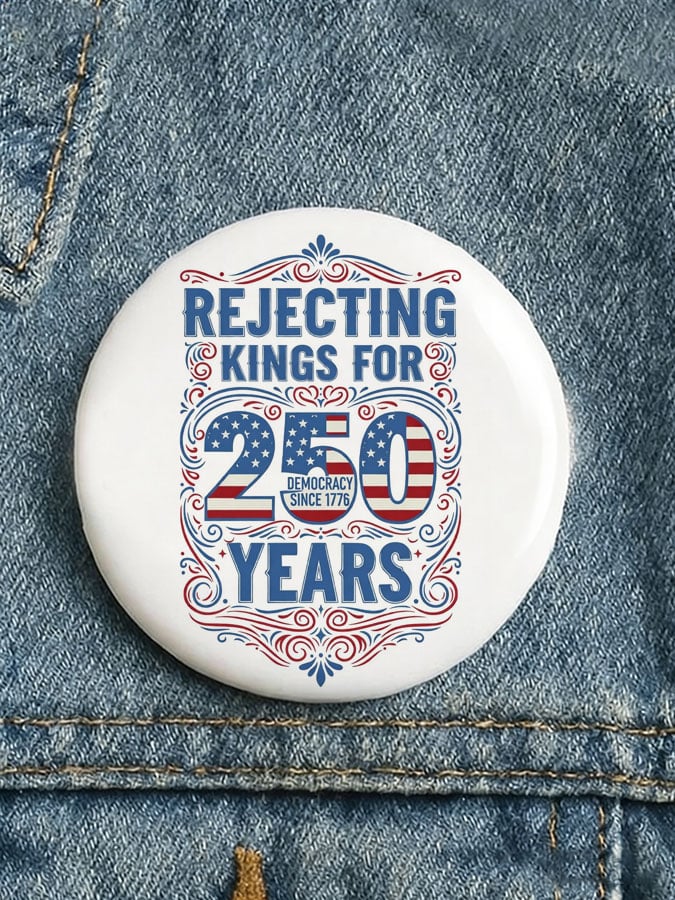 🔥Buy 3 Get 15% Off🔥Unisex REJECTING KINGS FOR 250 YEARS Button