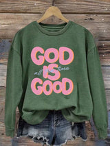 Women's God is Good All The Time Print Sweatshirt