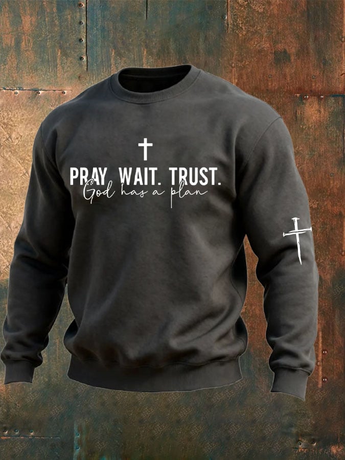 Men's Pray Wait Trust God Has A Plan Printed Sweatshirt
