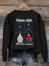 Women's  Same shit Different costume  Print  Sweater