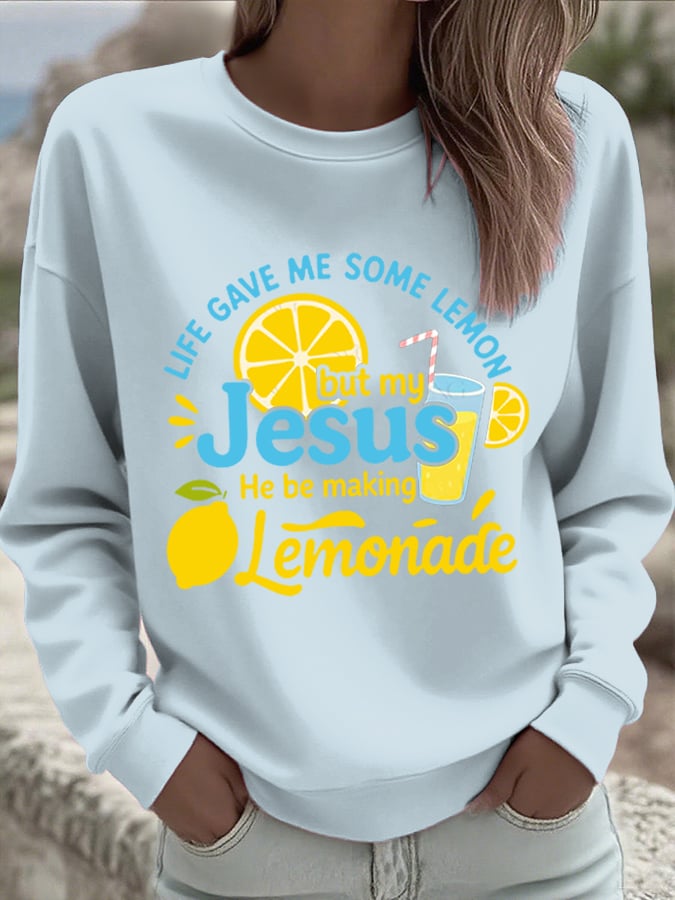 Women's Life Gave Me Some Lemons, But My Jesus Turned Them Into Lemonade Faith Print Sweatshirt