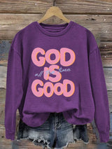 Women's God is Good All The Time Print Sweatshirt