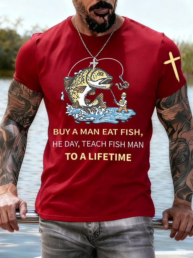 Men's BUY A MAN EAT FISH, HE DAY, TEACH FISH MAN TO A LIFETIME printed T-Shirt