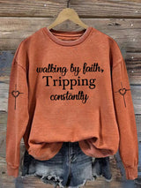Women's Walking By Faith Tripping Constantly  Print  Sweatshirt