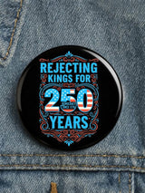 🔥Buy 3 Get 15% Off🔥Unisex REJECTING KINGS FOR 250 YEARS Button