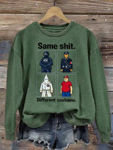 Women's  Same shit Different costume  Print  Sweater