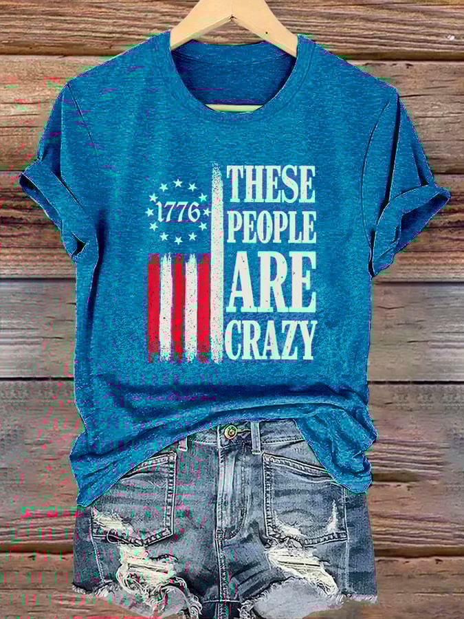 🔥Buy 3 Get 15% Off🔥Women's 1776 These People Are Crazy T-Shirt