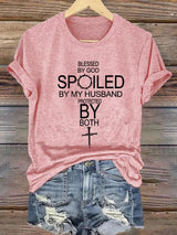 Women's Blessed By God Spoiled By My Husband Protected By Both Print T-shirt