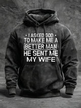🔥Buy 3 Get 15% Off🔥Men's I Asked God To Make Me A Better Man He Sent Me My Wife Print Hoodie