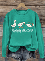 Women's   Walking by Faith Tripping Constantly  Sweatshirt