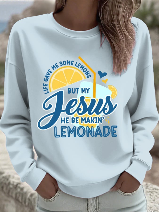 Women's Life Gave Me Some Lemons, But My Jesus Turned Them Into Lemonade Faith Print Sweatshirt