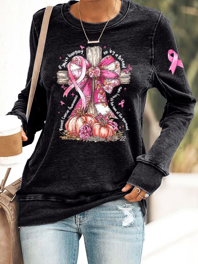 Retro  Breast Cancer Awareness Faith Cross Pink Ribbon If You’Re Hanging On By A Thread Make Sure It's The Hem Of His Garment Matthew 9:20-22 Print Sweatshirt