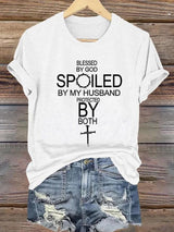 Women's Blessed By God Spoiled By My Husband Protected By Both Print T-shirt