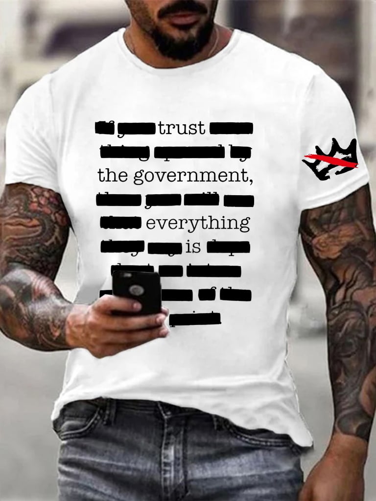 🔥Buy 3 Get 15% Off🔥Men's Everything Is Fine Trust Your Government Redacted Print Funny Political Meme T-Shirt