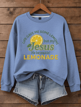Women's Life Gave Me Some Lemons, But My Jesus Turned Them Into Lemonade Faith Print Sweatshirt