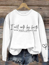Women'S I Will Walk By Faith Even When I Cannot See Print Sweatshirt
