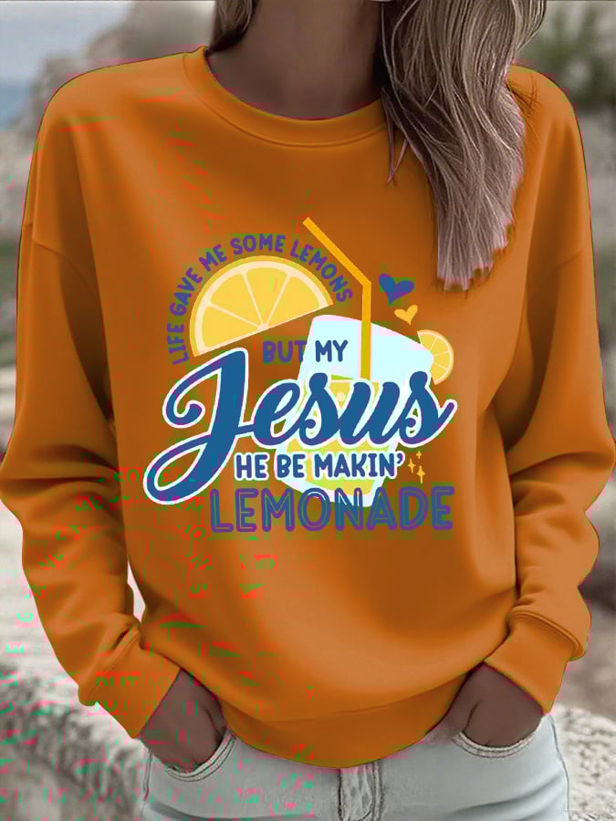 Women's Life Gave Me Some Lemons, But My Jesus Turned Them Into Lemonade Faith Print Sweatshirt