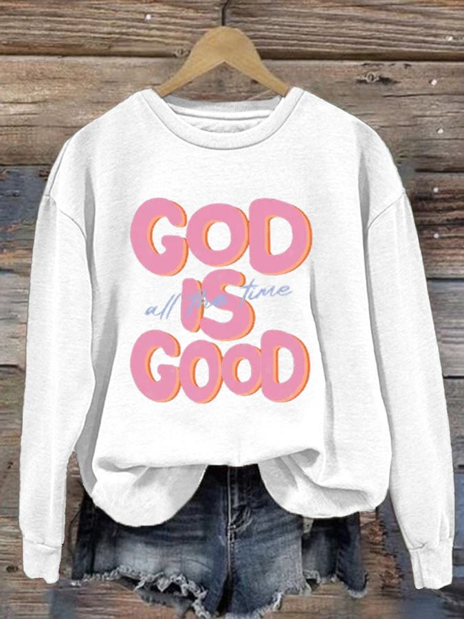Women's God is Good All The Time Print Sweatshirt